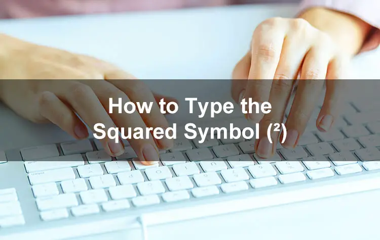 How to Type the Squared Symbol (²) on Your Keyboard