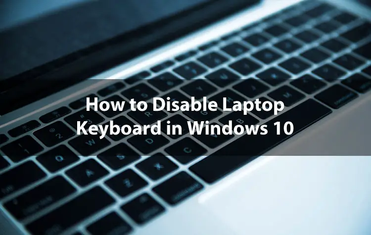 How to Disable Laptop Keyboard on Windows