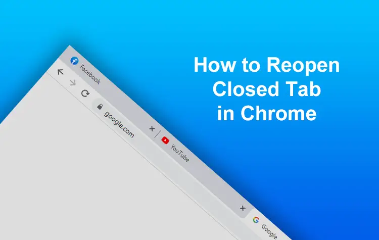How to Reopen a Closed Tab in Google Chrome Easily