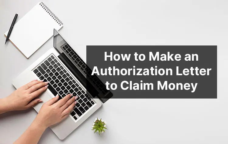 How to Make an Authorization Letter to Claim Money (Free Sample and Template)