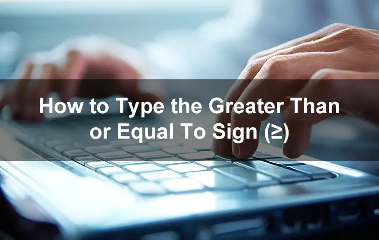 How to Type the Greater Than…