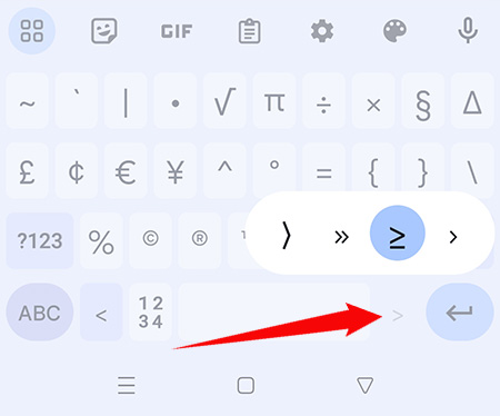 How to type the greater than or equal to sign on the Android phone