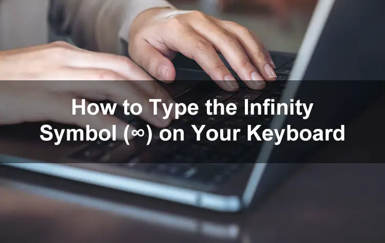 How to Type the Infinity Symbol…