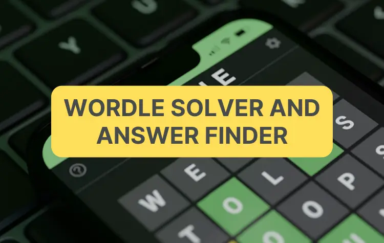 Wordle Solver and Word Finder: Find the Correct Answer in Wordle