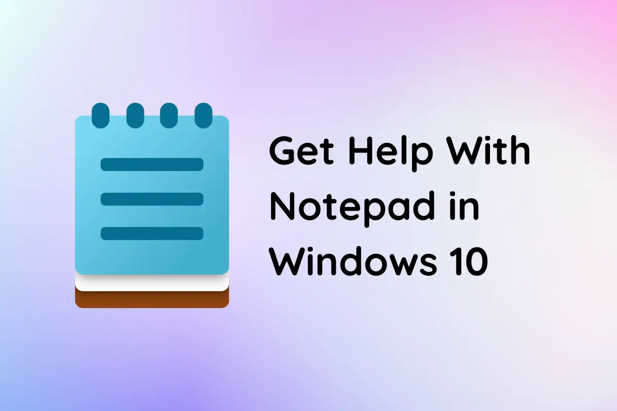 Get Help With Notepad in Windows…